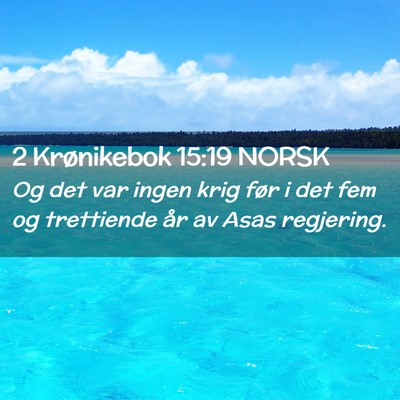Picture 02 - 2 Krønikebok 15:19 NORSK - Og det var ingen krig før i det fem og - Bible Verse Picture