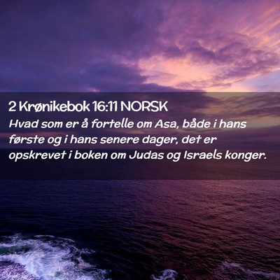 Picture 02 - 2 Krønikebok 16:11 NORSK - Hvad som er å fortelle om Asa, både i hans - Bible Verse Picture