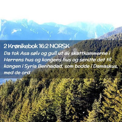 Picture 02 - 2 Krønikebok 16:2 NORSK - Da tok Asa sølv og gull ut av skattkammerne i - Bible Verse Picture