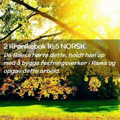 Picture 02 - 2 Krønikebok 16:5 NORSK - Da Baesa hørte dette, holdt han op med å bygge - Bible Verse Picture