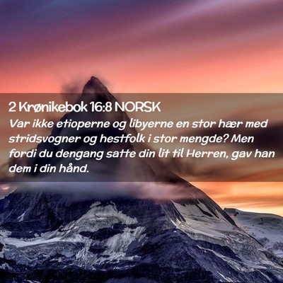 Picture 02 - 2 Krønikebok 16:8 NORSK - Var ikke etioperne og libyerne en stor hær med - Bible Verse Picture