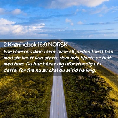 Picture 02 - 2 Krønikebok 16:9 NORSK - For Herrens øine farer over all jorden forat han - Bible Verse Picture