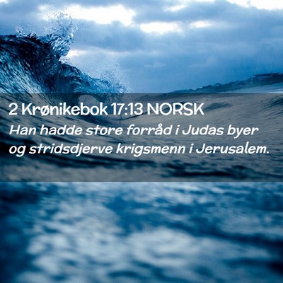 Picture 02 - 2 Krønikebok 17:13 NORSK - Han hadde store forråd i Judas byer og - Bible Verse Picture