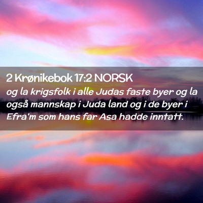 Picture 02 - 2 Krønikebok 17:2 NORSK - og la krigsfolk i alle Judas faste byer og la - Bible Verse Picture