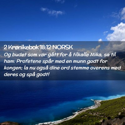 Picture 02 - 2 Krønikebok 18:12 NORSK - Og budet som var gått for å tilkalle Mika, sa - Bible Verse Picture