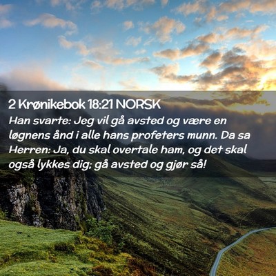 Picture 02 - 2 Krønikebok 18:21 NORSK - Han svarte: Jeg vil gå avsted og være en - Bible Verse Picture