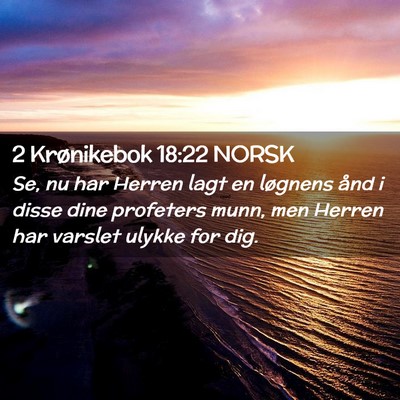 Picture 02 - 2 Krønikebok 18:22 NORSK - Se, nu har Herren lagt en løgnens ånd i disse - Bible Verse Picture