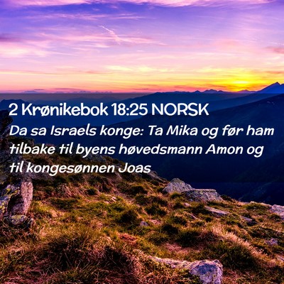 Picture 02 - 2 Krønikebok 18:25 NORSK - Da sa Israels konge: Ta Mika og før ham tilbake - Bible Verse Picture