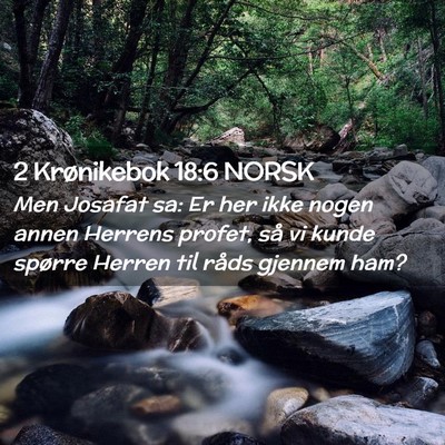 Picture 02 - 2 Krønikebok 18:6 NORSK - Men Josafat sa: Er her ikke nogen annen Herrens - Bible Verse Picture
