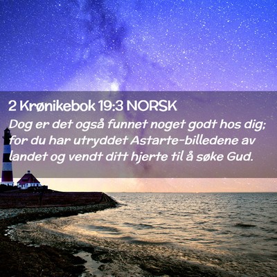 Picture 02 - 2 Krønikebok 19:3 NORSK - Dog er det også funnet noget godt hos dig; for - Bible Verse Picture