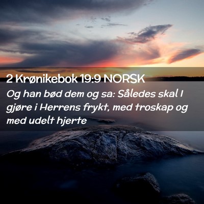 Picture 02 - 2 Krønikebok 19:9 NORSK - Og han bød dem og sa: Således skal I gjøre i - Bible Verse Picture