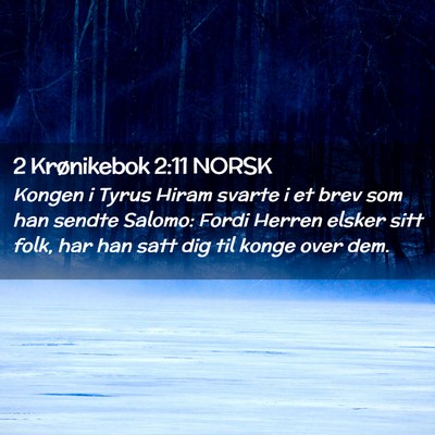 Picture 02 - 2 Krønikebok 2:11 NORSK - Kongen i Tyrus Hiram svarte i et brev som han - Bible Verse Picture