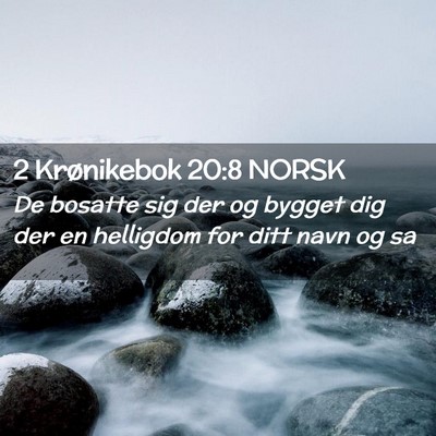 Picture 02 - 2 Krønikebok 20:8 NORSK - De bosatte sig der og bygget dig der en helligdom - Bible Verse Picture