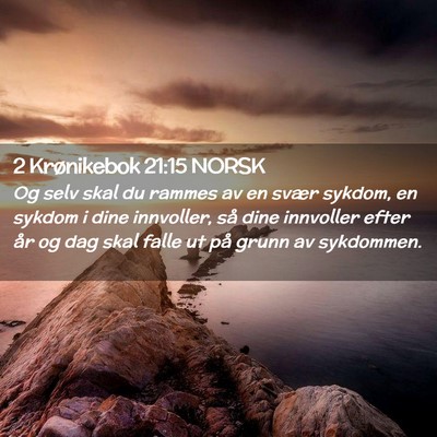 Picture 02 - 2 Krønikebok 21:15 NORSK - Og selv skal du rammes av en svær sykdom, en - Bible Verse Picture