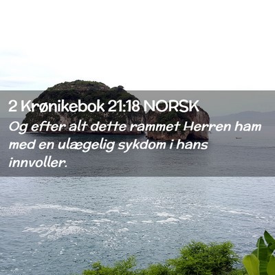 Picture 02 - 2 Krønikebok 21:18 NORSK - Og efter alt dette rammet Herren ham med en - Bible Verse Picture