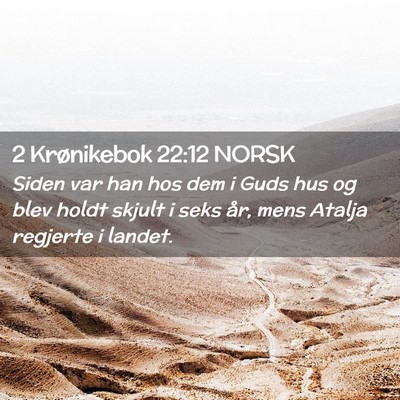 Picture 02 - 2 Krønikebok 22:12 NORSK - Siden var han hos dem i Guds hus og blev holdt - Bible Verse Picture