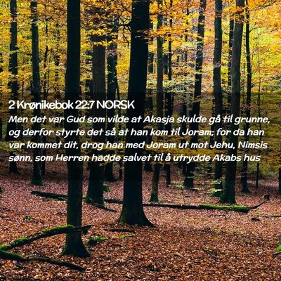 Picture 02 - 2 Krønikebok 22:7 NORSK - Men det var Gud som vilde at Akasja skulde gå - Bible Verse Picture