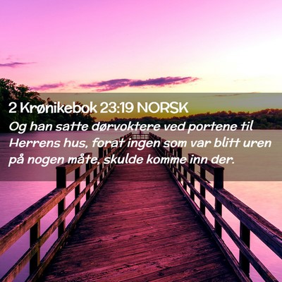 Picture 02 - 2 Krønikebok 23:19 NORSK - Og han satte dørvoktere ved portene til Herrens - Bible Verse Picture