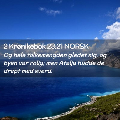 Picture 02 - 2 Krønikebok 23:21 NORSK - Og hele folkemengden gledet sig, og byen var - Bible Verse Picture