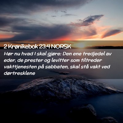Picture 02 - 2 Krønikebok 23:4 NORSK - Hør nu hvad I skal gjøre: Den ene tredjedel av - Bible Verse Picture