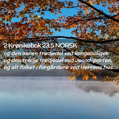 Picture 02 - 2 Krønikebok 23:5 NORSK - og den annen tredjedel ved kongeboligen og den - Bible Verse Picture