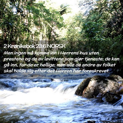 Picture 02 - 2 Krønikebok 23:6 NORSK - Men ingen må komme inn i Herrens hus uten - Bible Verse Picture