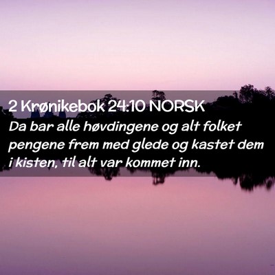 Picture 02 - 2 Krønikebok 24:10 NORSK - Da bar alle høvdingene og alt folket pengene - Bible Verse Picture