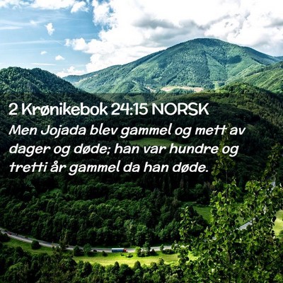 Picture 02 - 2 Krønikebok 24:15 NORSK - Men Jojada blev gammel og mett av dager og døde; - Bible Verse Picture