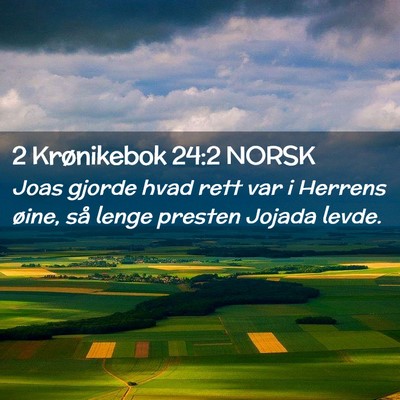 Picture 02 - 2 Krønikebok 24:2 NORSK - Joas gjorde hvad rett var i Herrens øine, så - Bible Verse Picture
