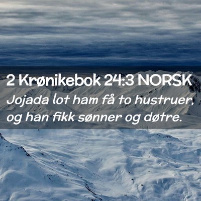 Picture 02 - 2 Krønikebok 24:3 NORSK - Jojada lot ham få to hustruer, og han fikk - Bible Verse Picture