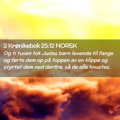 Picture 02 - 2 Krønikebok 25:12 NORSK - Og ti tusen tok Judas barn levende til fange og - Bible Verse Picture