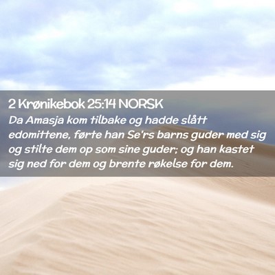 Picture 02 - 2 Krønikebok 25:14 NORSK - Da Amasja kom tilbake og hadde slått edomittene, - Bible Verse Picture