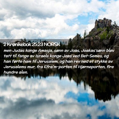 Picture 02 - 2 Krønikebok 25:23 NORSK - men Judas konge Amasja, sønn av Joas, - Bible Verse Picture