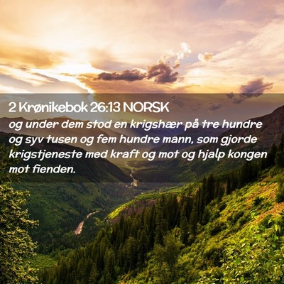 Picture 02 - 2 Krønikebok 26:13 NORSK - og under dem stod en krigshær på tre hundre og - Bible Verse Picture