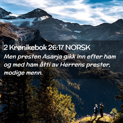 Picture 02 - 2 Krønikebok 26:17 NORSK - Men presten Asarja gikk inn efter ham og med ham - Bible Verse Picture