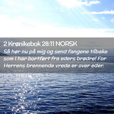 Picture 02 - 2 Krønikebok 28:11 NORSK - Så hør nu på mig og send fangene tilbake som I - Bible Verse Picture
