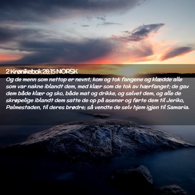 Picture 02 - 2 Krønikebok 28:15 NORSK - Og de menn som nettop er nevnt, kom og tok - Bible Verse Picture