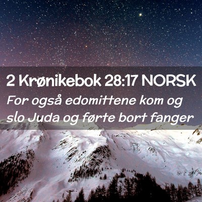 Picture 02 - 2 Krønikebok 28:17 NORSK - For også edomittene kom og slo Juda og førte - Bible Verse Picture
