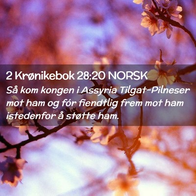Picture 02 - 2 Krønikebok 28:20 NORSK - Så kom kongen i Assyria Tilgat-Pilneser mot ham - Bible Verse Picture