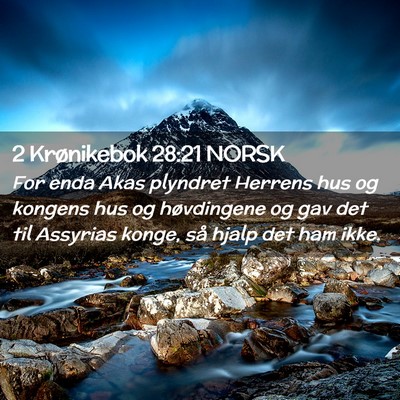 Picture 02 - 2 Krønikebok 28:21 NORSK - For enda Akas plyndret Herrens hus og kongens hus - Bible Verse Picture