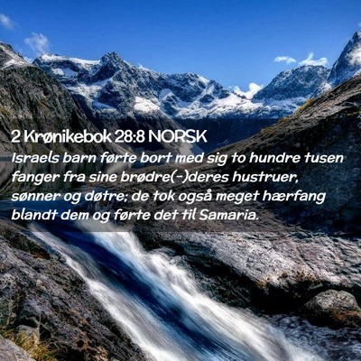 Picture 02 - 2 Krønikebok 28:8 NORSK - Israels barn førte bort med sig to hundre tusen - Bible Verse Picture