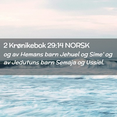 Picture 02 - 2 Krønikebok 29:14 NORSK - og av Hemans barn Jehuel og Sime' og av Jedutuns - Bible Verse Picture