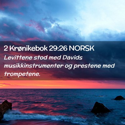 Picture 02 - 2 Krønikebok 29:26 NORSK - Levittene stod med Davids musikkinstrumenter og - Bible Verse Picture