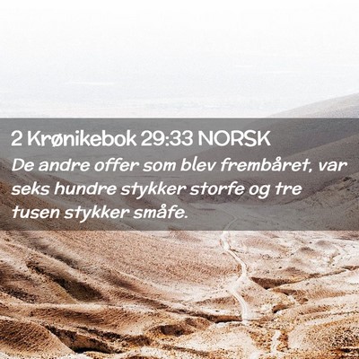 Picture 02 - 2 Krønikebok 29:33 NORSK - De andre offer som blev frembåret, var seks - Bible Verse Picture
