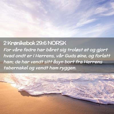 Picture 02 - 2 Krønikebok 29:6 NORSK - For våre fedre har båret sig troløst at og - Bible Verse Picture