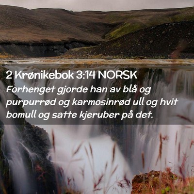 Picture 02 - 2 Krønikebok 3:14 NORSK - Forhenget gjorde han av blå og purpurrød og - Bible Verse Picture