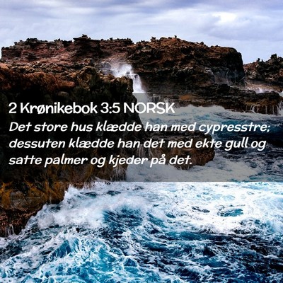 Picture 02 - 2 Krønikebok 3:5 NORSK - Det store hus klædde han med cypresstre; - Bible Verse Picture