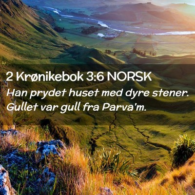 Picture 02 - 2 Krønikebok 3:6 NORSK - Han prydet huset med dyre stener. Gullet var gull - Bible Verse Picture