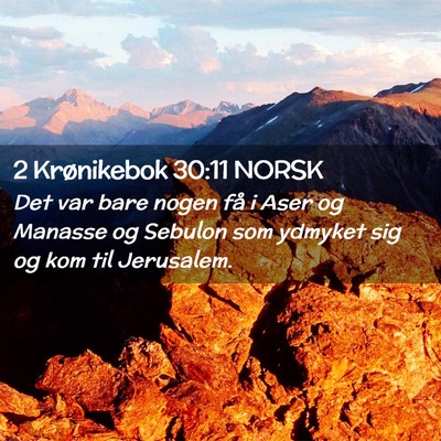Picture 02 - 2 Krønikebok 30:11 NORSK - Det var bare nogen få i Aser og Manasse og - Bible Verse Picture