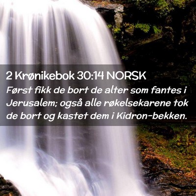 Picture 02 - 2 Krønikebok 30:14 NORSK - Først fikk de bort de alter som fantes i - Bible Verse Picture